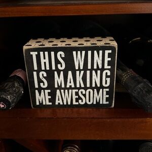 “This wine is making me awesome” bar decor